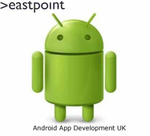 Eastpoint Software Android Mobile App Development and Developers London, Cambridge, UK, West London, Richmond, Surrey, Chelmsford and Colchester